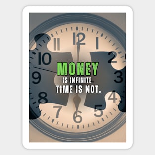 Money is Infinite, Time is Not, Inspirational, Motivation Quote Magnet